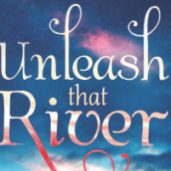 Unleash That River – Romantic Anthology