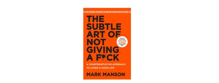 The subtle art of not giving a fuck – An Incredible Self help Book