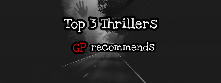 Top 3 Gripping Thrillers – GP Recommends